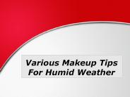 Various Makeup Tips For Humid Weather