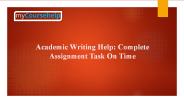 Academic Writing Help: Complete Assignment Task On Time