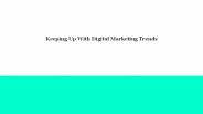 Keeping Up With Digital Marketing Trends