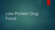 Low Protein Dog Food