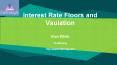 Practical Notes for Interest Rate Floors Valuation PowerPoint PPT Presentation