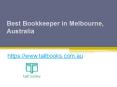Best Bookkeeper in Melbourne, Australia - www.tallbooks.com.au PowerPoint PPT Presentation
