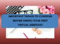 IMPORTANT THINGS TO CONSIDER BEFORE HIRING YOUR FIRST VIRTUAL ASSISTANT PowerPoint PPT Presentation