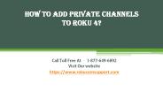 How To Add Private Channels To Roku 4?