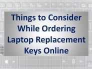 Things to Consider While Ordering Laptop Replacement Keys Online