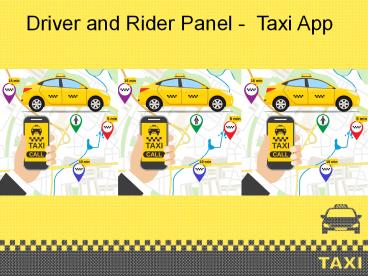 Driver and Rider Panel -  Taxi App