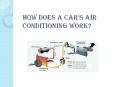 How Does a Car's Air Conditioning Work? PowerPoint PPT Presentation
