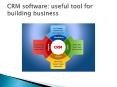CRM software: useful tool for building business PowerPoint PPT Presentation