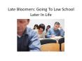 Late Bloomers: Going To Law School Later In Life LawCrossing PowerPoint PPT Presentation
