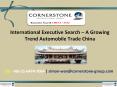 International Executive Search – A Growing Trend Automobile Trade China PowerPoint PPT Presentation