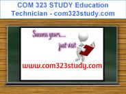 COM 323 STUDY Education Technician / com323study.com