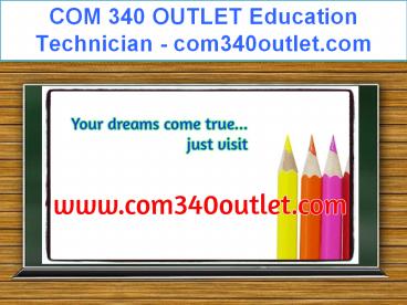 COM 340 OUTLET Education Technician / com340outlet.com