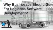 Why Businesses Should Go For Logistics Software Development