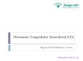 Obsessive Compulsive Disorders (OCD) | jagruti rehabilitation centre PowerPoint PPT Presentation