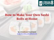 How to Make Your Own Sushi Rolls at Home