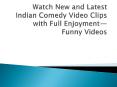 Watch New and Latest Indian Comedy Video Clips with Full Enjoyment — Funny Videos PowerPoint PPT Presentation