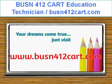 BUSN 412 CART Education Technician / busn412cart.com