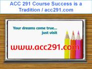 ACC 291 Course Success is a Tradition / acc291.com