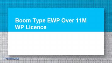 Boom Type EWP Over 11M WP Licence