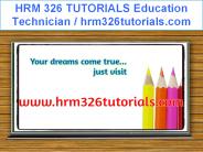 HRM 326 TUTORIALS Education Technician / hrm326tutorials.com