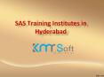 SAS Training Institutes in Hyderabad, Best SAS Online Training Institute in Hyderabad – KMRsoft PowerPoint PPT Presentation