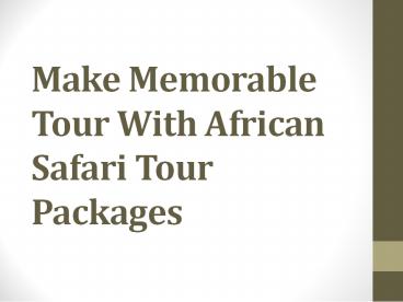 Make Memorable Tour With African Safari Tour Packages