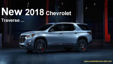 The All-New 2018 Chevrolet Traverse Mid Size SUV - Westside Chevrolet