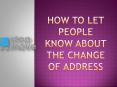 How to Let People Know About The Change of Address PowerPoint PPT Presentation