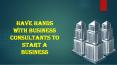 Have Hands With Business Consultants To Start A Business PowerPoint PPT Presentation