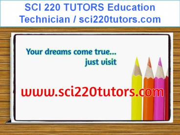 SCI 220 TUTORS Education Technician / sci220tutors.com