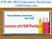 STR 581 HELP Education Technician / str581help.com