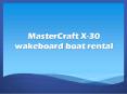 MasterCraft X-30 wakeboard boat rental PowerPoint PPT Presentation