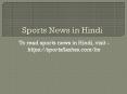 Sports News in Hindi | Live Sports News in Hindi | Sports News Hindi PowerPoint PPT Presentation