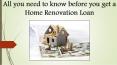 All you need to know before you get a home renovation loan PowerPoint PPT Presentation