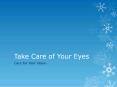 Take Care of Your Eyes PowerPoint PPT Presentation