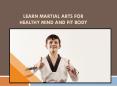 Learn Martial arts For healthy Mind And fit body PowerPoint PPT Presentation
