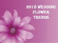 2018 Wedding Flower Trends PowerPoint PPT Presentation