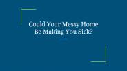 Could Your Messy Home Be Making You Sick?