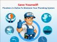 Save Yourself! Plumbers In Dallas To Maintain Your Plumbing System PowerPoint PPT Presentation
