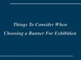 Things To Consider When Choosing Banner For Exhibition PowerPoint PPT Presentation