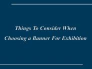 Things To Consider When Choosing Banner For Exhibition