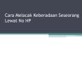 Cara Melacak Keberadaan Seseorang Lewat No HP PowerPoint PPT Presentation