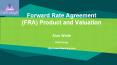 Forward Rate Agreement (FRA) Product and Valuation Overview PowerPoint PPT Presentation