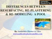 Differences Between Resurfacing, Re-Plastering & Re-Modeling  a Pool