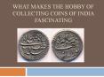 What Makes the Hobby of collecting Coins of India Fascinating? PowerPoint PPT Presentation