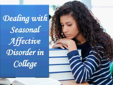 Dealing with Seasonal Affective Disorder in College