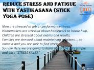 REDUCE STRESS AND FATIGUE WITH YASTIKASANA (STICK YOGA POSE)