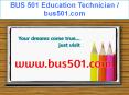 BUS 501 Education Technician / bus501.com PowerPoint PPT Presentation