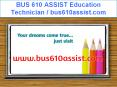 BUS 610 ASSIST Education Technician / bus610assist.com PowerPoint PPT Presentation