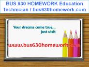BUS 630 HOMEWORK Education Technician / bus630homework.com
